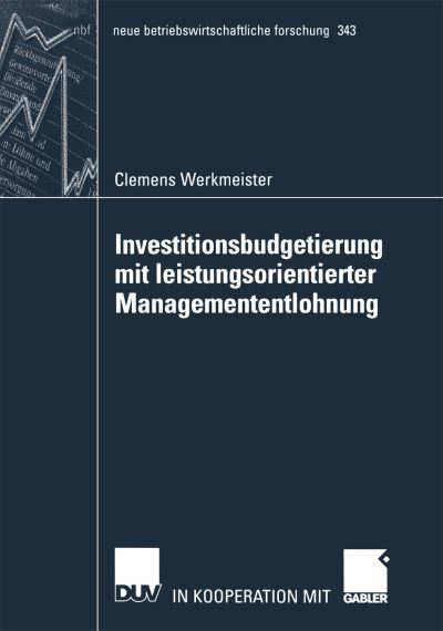Investitionsbudgetierung Mit Leistungsorientierter Managemententlohnung