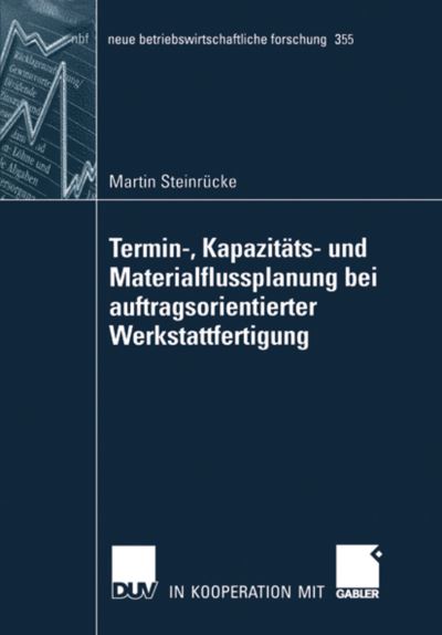 Termin-, Kapazitäts- Und Materialflussplanung Bei Auftragsorientierter Werkstattfertigung