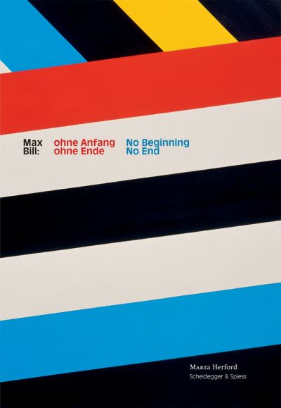 Max Bill: Ohne Anfang, Ohne Ende
