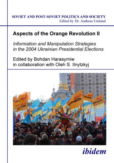 Aspects of the Orange Revolution. II Information and Manipulation Strategies in the 2004 Ukrainian Presidential Elections