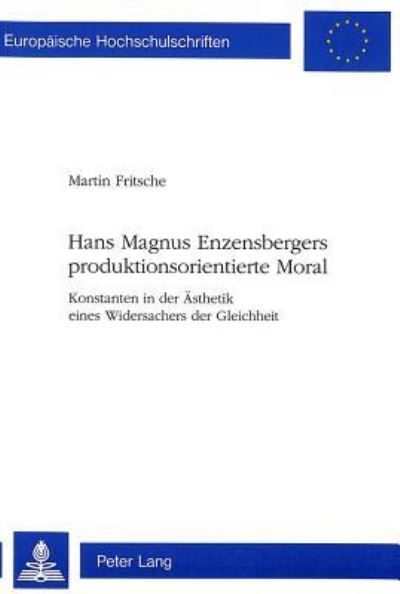 Hans Magnus Enzensbergers Produktionsorientierte Moral