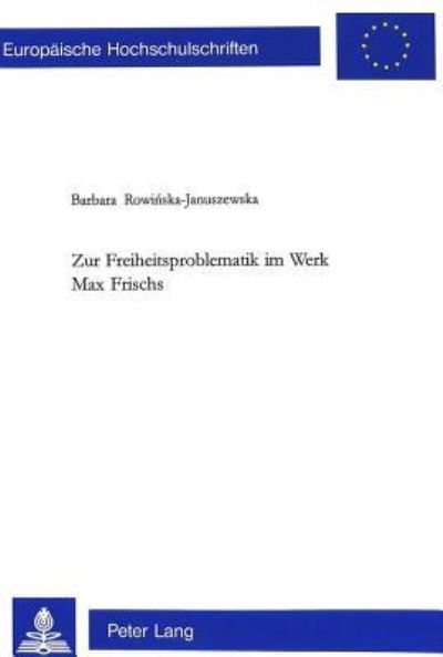 Zur Freiheitsproblematik Im Werk Max Frischs
