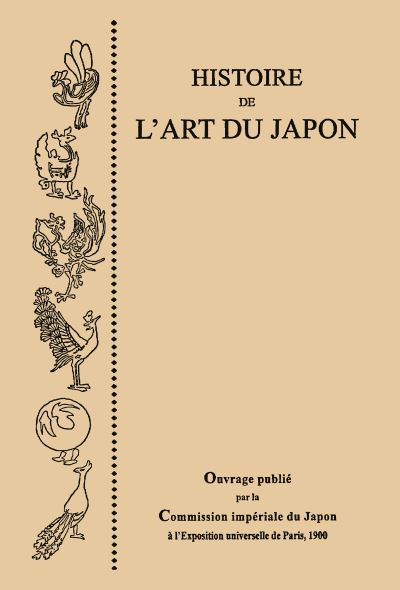 Histoire De l'Art Du Japon, Par La Commission Imperiale Du Japon a l'Exposition Universelle De Paris, 1900