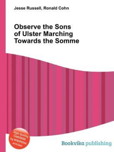 Observe the Sons of Ulster Marching Towards the Somme