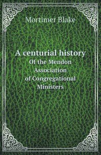 A Centurial History of the Mendon Association of Congregational Ministers