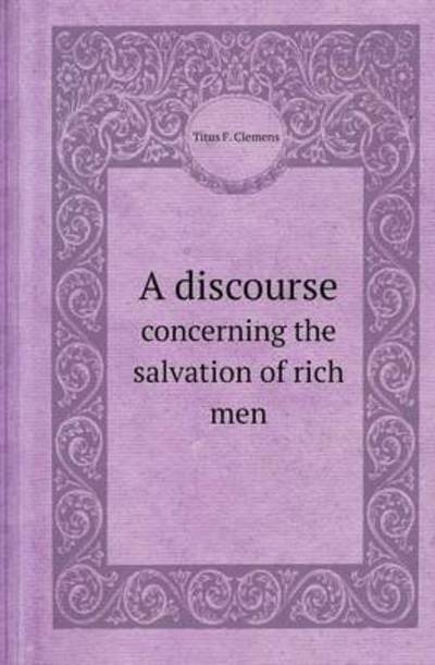 A Discourse Concerning the Salvation of Rich Men