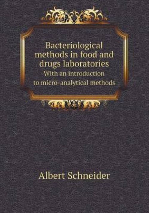 Bacteriological Methods in Food and Drugs Laboratories With an Introduction to Micro-Analytical Methods