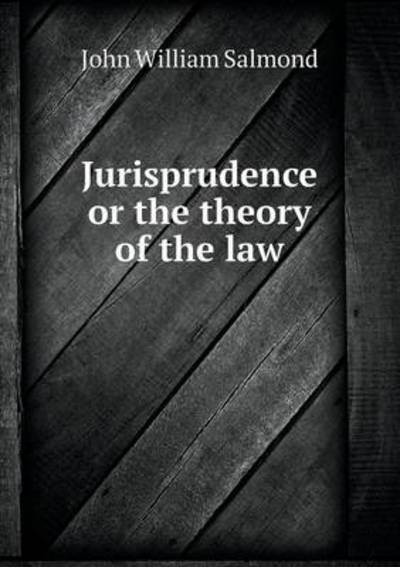 Jurisprudence or the Theory of the Law