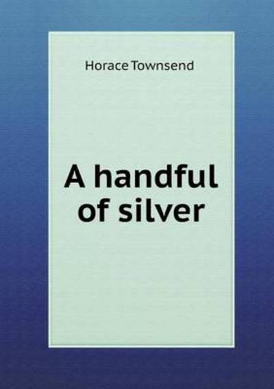 A Handful of Silver