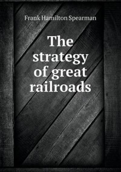 The Strategy of Great Railroads