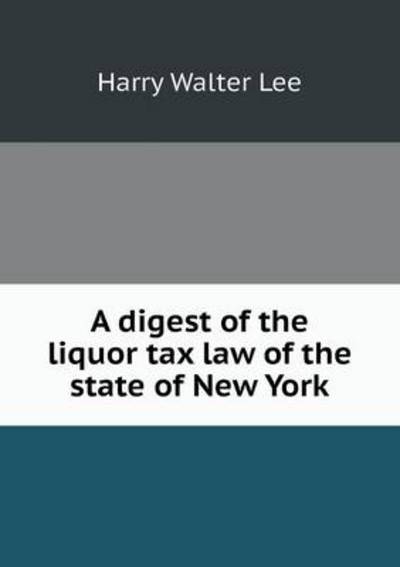 A Digest of the Liquor Tax Law of the State of New York