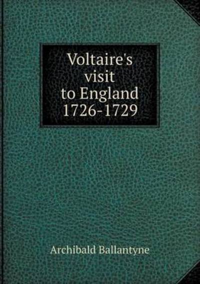 Voltaire's Visit to England 1726-1729