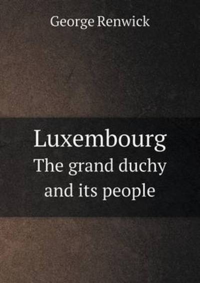 Luxembourg The Grand Duchy and Its People