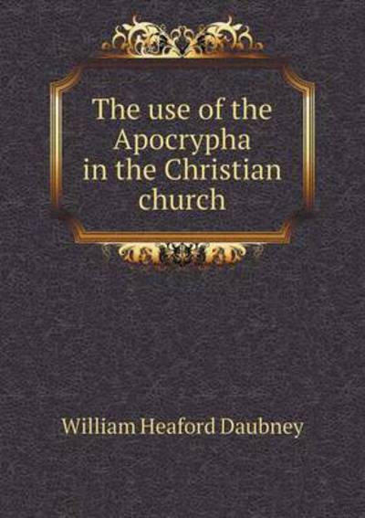 The Use of the Apocrypha in the Christian Church