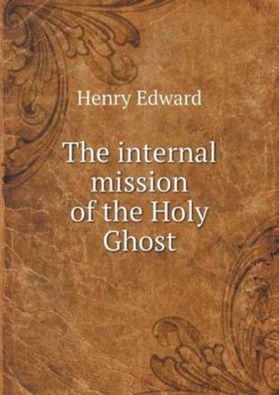 The Internal Mission of the Holy Ghost