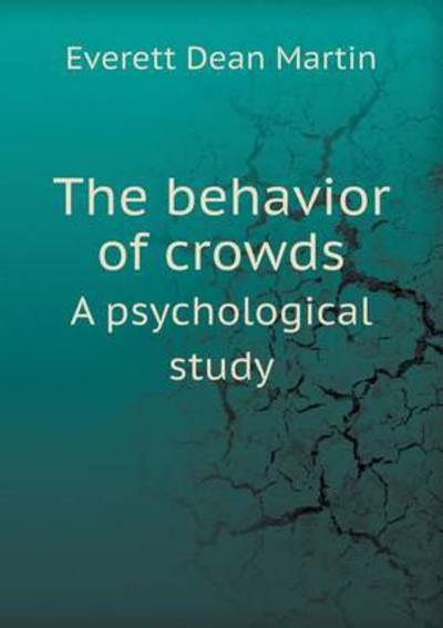 The Behavior of Crowds A Psychological Study