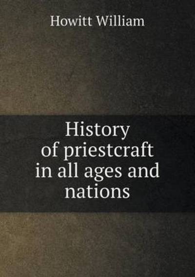 History of Priestcraft in All Ages and Nations