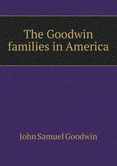 The Goodwin Families in America