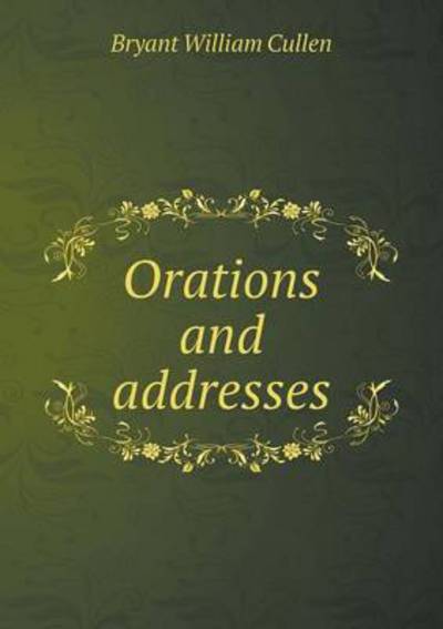 Orations and Addresses