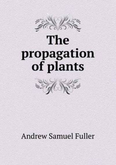 The Propagation of Plants