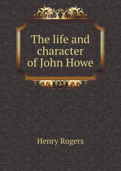 The Life and Character of John Howe