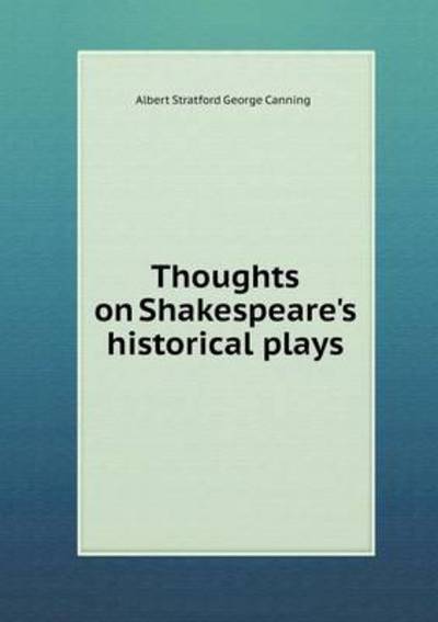 Thoughts on Shakespeare's Historical Plays