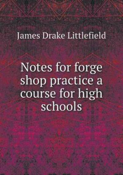 Notes for Forge Shop Practice a Course for High Schools