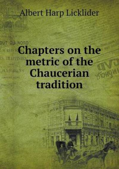 Chapters on the Metric of the Chaucerian Tradition