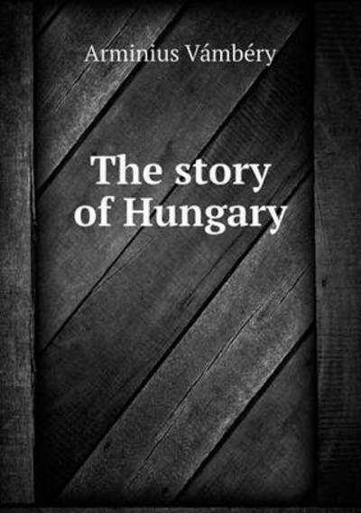 The Story of Hungary