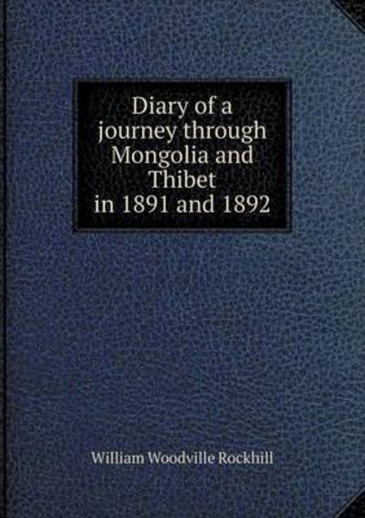 Diary of a Journey Through Mongolia and Thibet in 1891 and 1892
