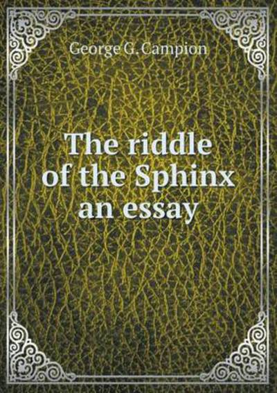 The Riddle of the Sphinx an Essay