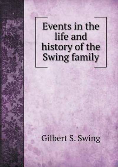 Events in the Life and History of the Swing Family