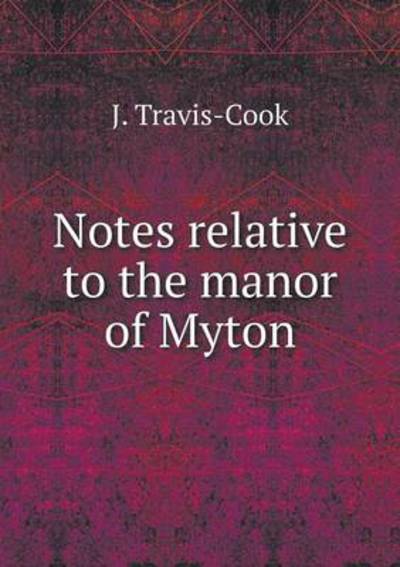 Notes Relative to the Manor of Myton