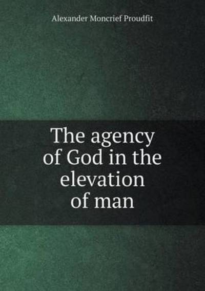 The Agency of God in the Elevation of Man