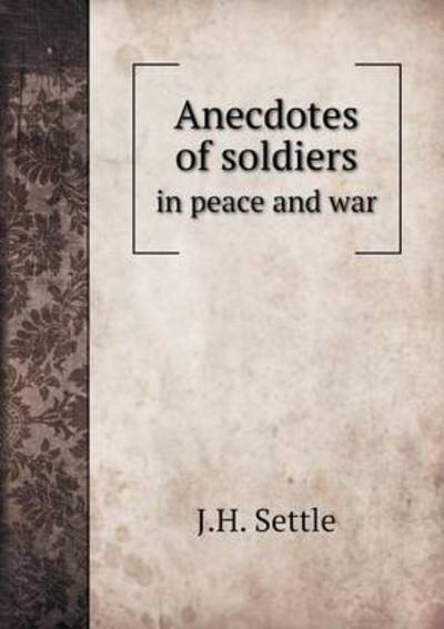 Anecdotes of Soldiers in Peace and War