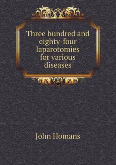 Three Hundred and Eighty-Four Laparotomies for Various Diseases