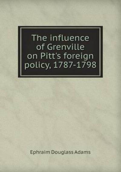 The Influence of Grenville on Pitt's Foreign Policy, 1787-1798