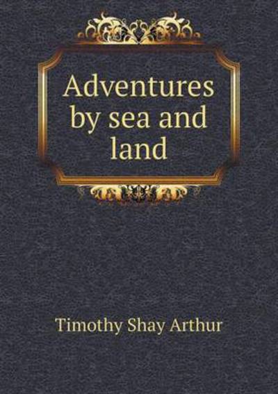 Adventures by Sea and Land