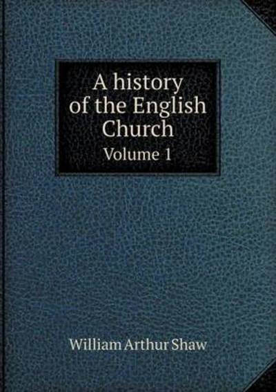 A History of the English Church Volume 1