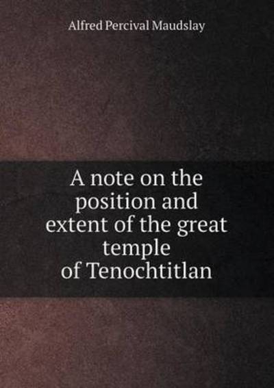 A Note on the Position and Extent of the Great Temple of Tenochtitlan