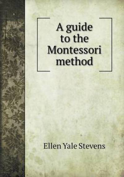 A Guide to the Montessori Method