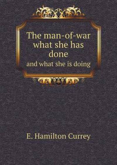The Man-of-War What She Has Done and What She Is Doing