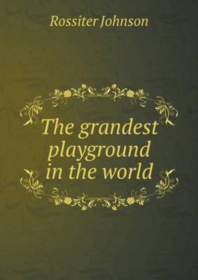 The Grandest Playground in the World