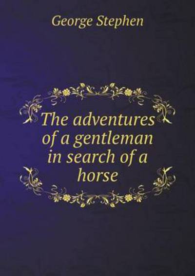 The Adventures of a Gentleman in Search of a Horse