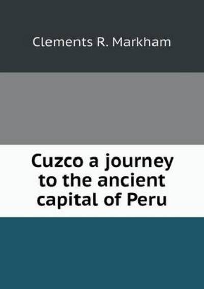 Cuzco a Journey to the Ancient Capital of Peru
