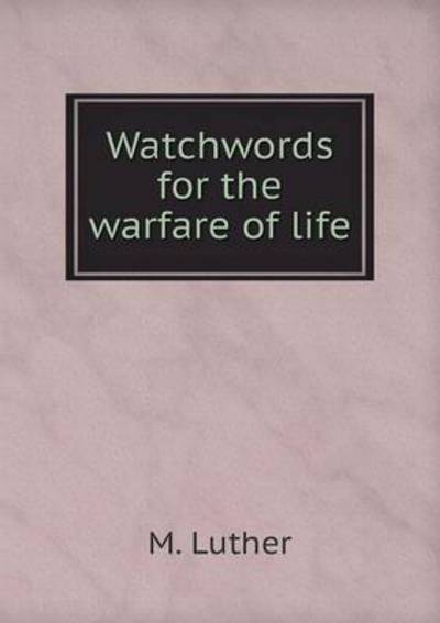 Watchwords for the Warfare of Life