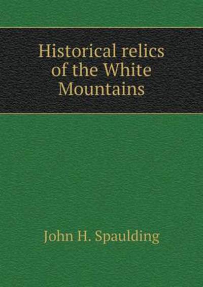Historical Relics of the White Mountains