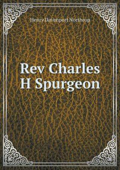 Rev Charles H Spurgeon