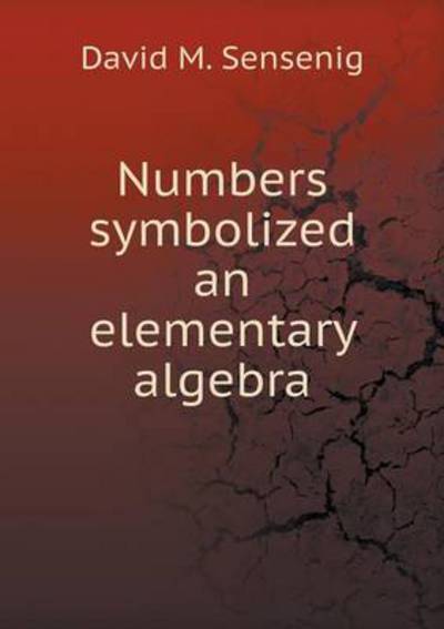 Numbers Symbolized an Elementary Algebra