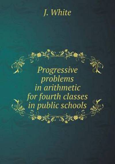 Progressive Problems in Arithmetic for Fourth Classes in Public Schools